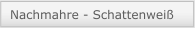 Nachmahre - Schattenweiß